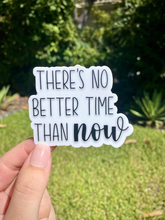 Classic "No Better Time Than Now" Sticker, 3x2.4in