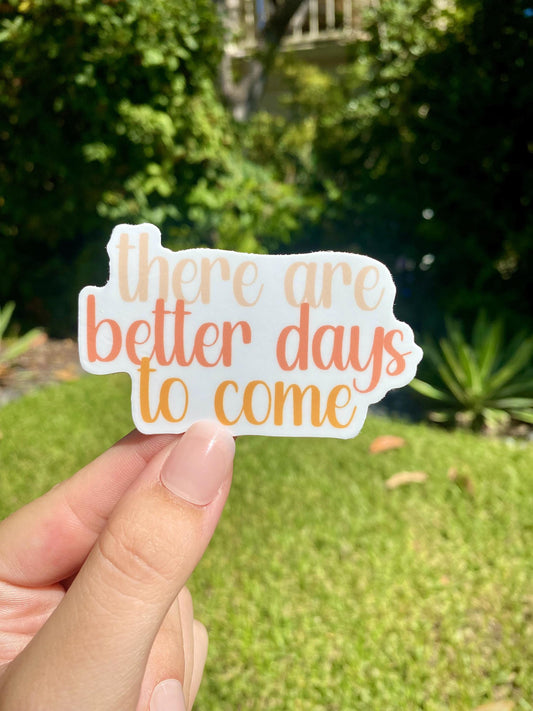 Classic "Better Days to Come" Sticker (Warm Tones), 3x1.8in